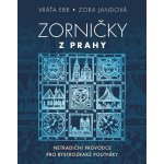 Zorničky z Prahy - Netradiční průvodce pro bystrozraké poutníky - Vratislav Ebr – Zboží Dáma