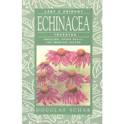 Echinacea Třapatka rostlina, která posílí váš imutnitní systém Léky z přírody Schar Douglas – Zboží Mobilmania