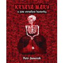 Krvavá Máry a jiné strašlivé historky - Petr Janeček