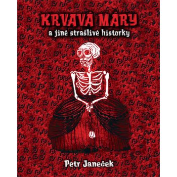 Krvavá Máry a jiné strašlivé historky - Petr Janeček