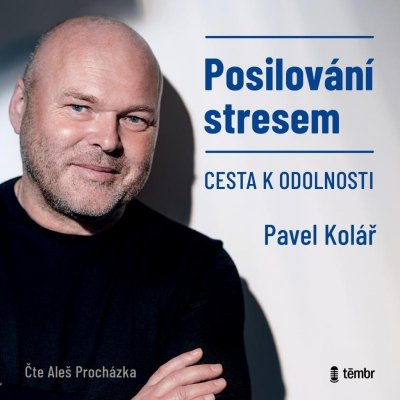 Posilování stresem - Pavel Kolář – Zbozi.Blesk.cz