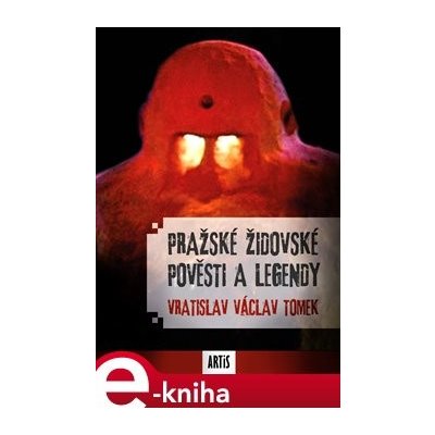 Pražské židovské pověsti a legendy - Václav Vladivoj Tomek – Zboží Mobilmania