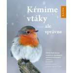 Kŕmime vtáky - ale správne - Peter Berthold, Gabriele Mohrová – Hledejceny.cz