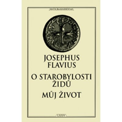 O starobylosti židů / Můj život - Josephus Flavius – Hledejceny.cz