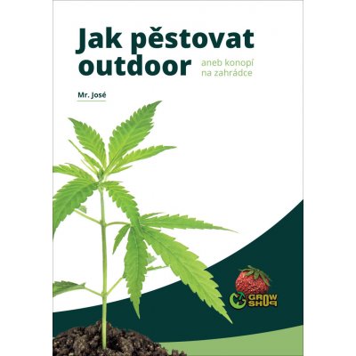 Jak pěstovat outdoor - Mr. José – Hledejceny.cz