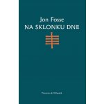 Na sklonku dne - Jon Fosse – Hledejceny.cz