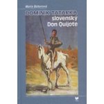 Dominik Tatarka slovenský Don Quijote Mária Bátorová – Hledejceny.cz