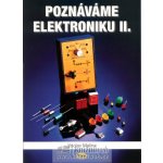 Poznáváme elektroniku II. - 2. vydání - Malina Václav – Hledejceny.cz