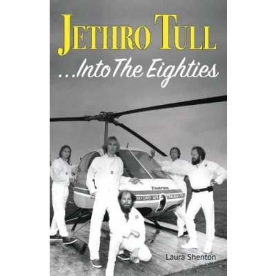 Jethro Tull... Into The Eighties Shenton LauraPaperback