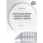 Strategické řízení lidských zdrojů modely a trendy - Farkačová Lenka – Zboží Mobilmania
