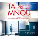 Ta přede mnou - J. P. Delaney – Hledejceny.cz