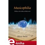 Musicophilia. Příběhy o vlivu hudby na lidský mozek - Oliver Sacks – Hledejceny.cz