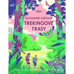 Úchvatné světové trekingové trasy - Kolektiv – Sleviste.cz