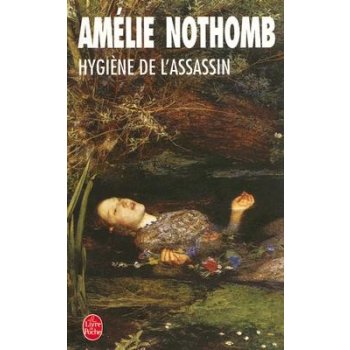 Hygiéne de l'assassin Nothomb Amélie