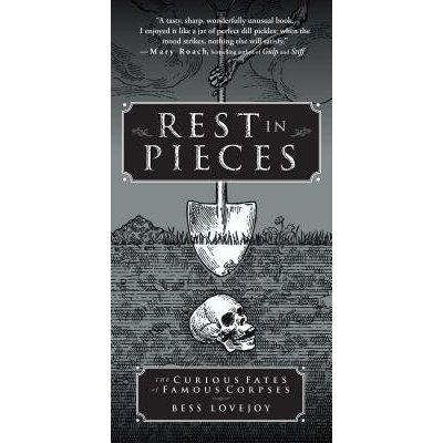 Rest in Pieces: The Curious Fates of Famous Corpses Lovejoy BessPaperback – Hledejceny.cz