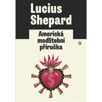 Americká modlitební příručka - Shepard, Lucius,Horská, Eva, Brožovaná vazba paperback