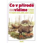 Co v přírodě nevidíme -- po stopách savců,ptáků,plazů a hmyzů Miroslav Bouchner, Pavel Procházka – Hledejceny.cz