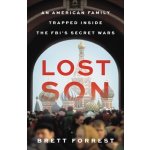 Lost Son: An American Family Trapped Inside the Fbis Secret Wars Forrest BrettPevná vazba – Hledejceny.cz