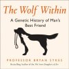 Audiokniha Wolf Within: The Astonishing Evolution of the Wolf into Man's Best Friend