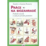 Práce na biozahradě - Praktické návody a rady pro přírodní pěstit – Sleviste.cz