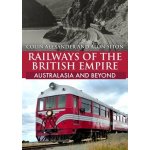 Railways of the British Empire: Australasia and Beyond Alexander ColinPaperback – Hledejceny.cz