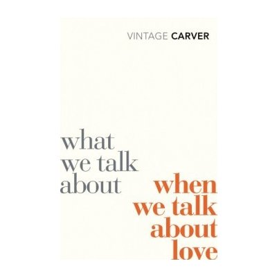 What We Talk About When We Talk About Love - Raymond Carver – Zboží Mobilmania