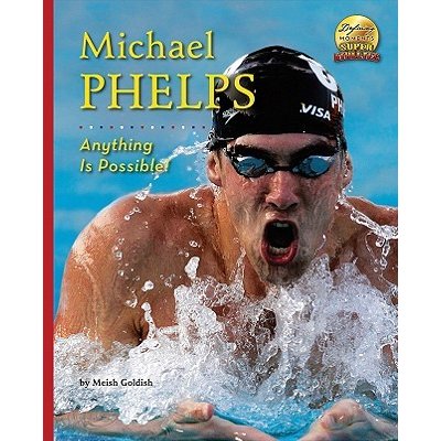 Michael Phelps: Anything Is Possible! Goldish MeishLibrary Binding
