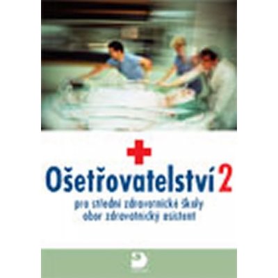 Ošetřovatelství 2 - pro střední zdravotnické školy, obor zdravotnický asistent - Jaromíra Novotná, Jana Uhrová – Hledejceny.cz