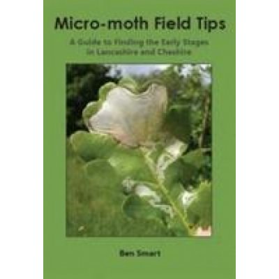 Micro-Moth Field Tips - A Guide to Finding the Early Stages in Lancashire and Cheshire - A Chronological Guide from January to December Smart BenPaperback – Zbozi.Blesk.cz