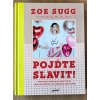 Kniha Pojďte slavit! - Průvodce dokonalé hostitelky aneb Jak udělat i ze všedního dne svátek - Zoe Sugg