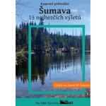 průvodce Šumava 15 nejhezčích výletů – Zboží Mobilmania