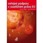 Veřejné podpory v soutěžním právu EU - Doc. JUDr. Martin Janků CSc., Jana Mikušová – Hledejceny.cz