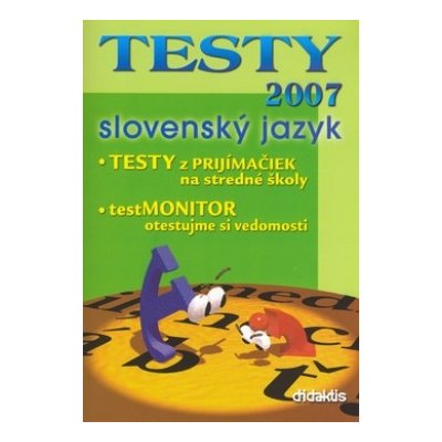 TESTY 2007 slovenský jazyk - TESTY z prijímačiek, testMONITOR – Zbozi.Blesk.cz