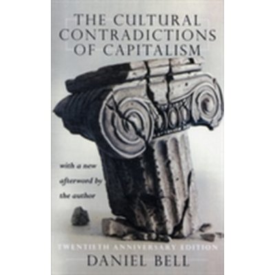 The Cultural Contradictions of Capitalism - Daniel Bell – Hledejceny.cz