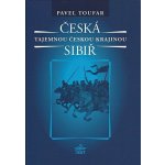 Česká Sibiř Tajemnou českou krajinou 2. vydání Toufar Pavel – Hledejceny.cz