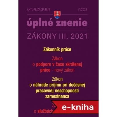 Aktualizácia III/4 2021 - Kurzarbeit a Zákonník práce: Zákon o náhrade príjmu pri dočasnej pracovnej neschopnosti zamestnanca Zákon o službách zamestnanosti, Zákon č. 215/2021 Z. z. o podpore v čase s – Zbozi.Blesk.cz