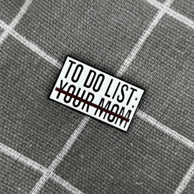 Pinarna To do list: your mom přeškrtnuté – Zboží Dáma