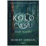 Kolo času: Velké hledání - Jordan Robert – Hledejceny.cz