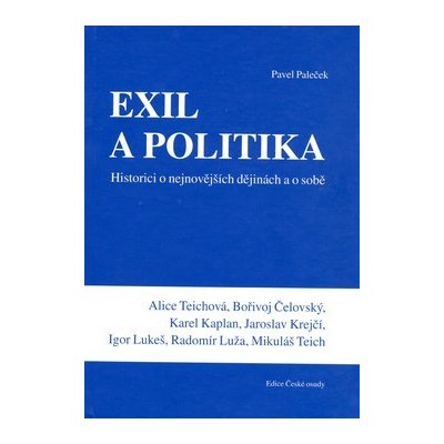 Exil a politika -- Historici o nejnovějších dějinách a o sobě Pavel Paleček – Hledejceny.cz