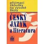 Přijímací zkoušky na vysokou školu - Český jazyk a literarura - Čechová Marie a kolektiv – Hledejceny.cz