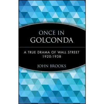 Once in Golconda: A True Drama of Wall Street 1920-1938 Brooks JohnPaperback