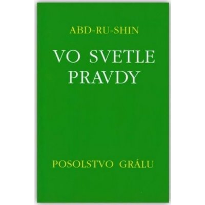 Vo svetle Pravdy - Posolstvo Grálu – Hledejceny.cz