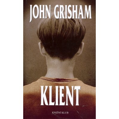 Klient - Grisham John – Hledejceny.cz