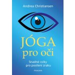 Jóga pro oči - Snadné cviky pro posílení zraku - Andrea Christiansen – Hledejceny.cz