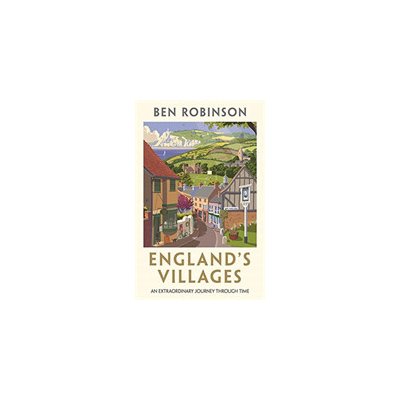 England's Villages - An Extraordinary Journey Through Time (Robinson Dr Ben)(Pevná vazba)