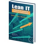 Lean IT: Enabling and Sustaining Your Lean Transformation - Steven C. Bell, Michael A. Orzen – Hledejceny.cz