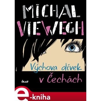 Viewegh Michal - Výchova dívek v Čechách