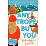 Any Trope But You LAVINE VICTORIA – Hledejceny.cz