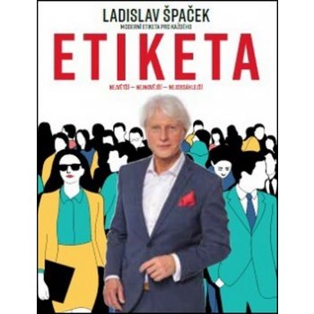 Etiketa - Moderní etiketa pro každého - Ladislav Špaček