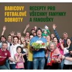 Babicovy fotbalové dobroty: Recepty pro všechny fanynky a fanoušky – Hledejceny.cz